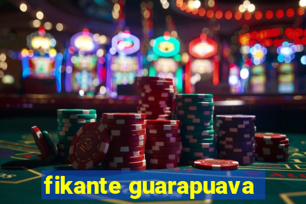 fikante guarapuava